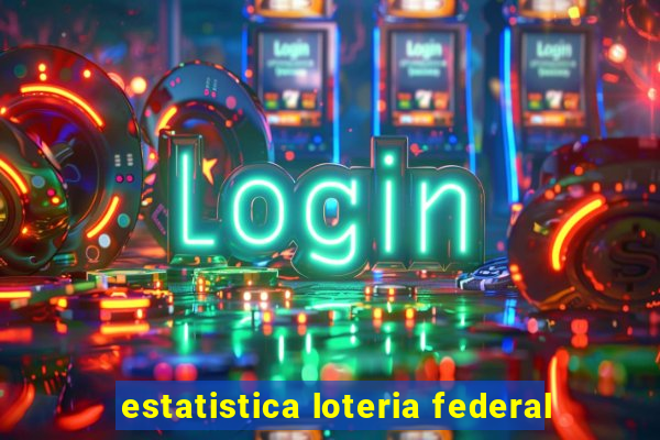 estatistica loteria federal